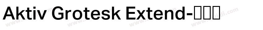 Aktiv Grotesk Extend字体转换 Aktiv Grotesk Extend字体转换